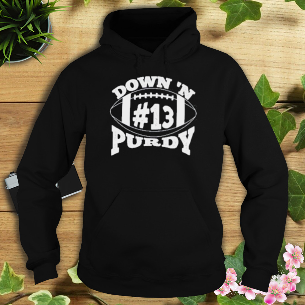 Down ‘N Purdy #13 Brock Purdy American Football 2023 shirt 4 Hoodie tshirt