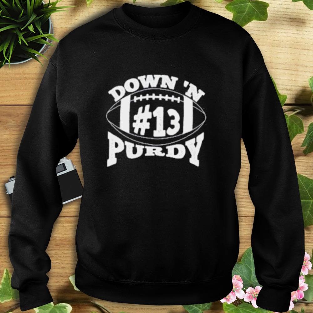 Down ‘N Purdy #13 Brock Purdy American Football 2023 shirt 5 Sweat tshirt