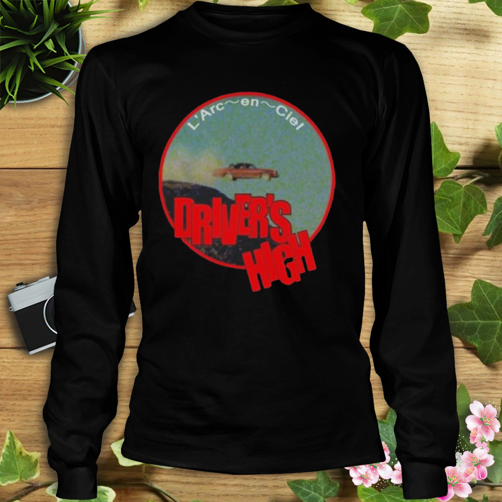 Drivers High Laruku L’Arc-en-Ciel Shirt 3 Longsleeve tshirt