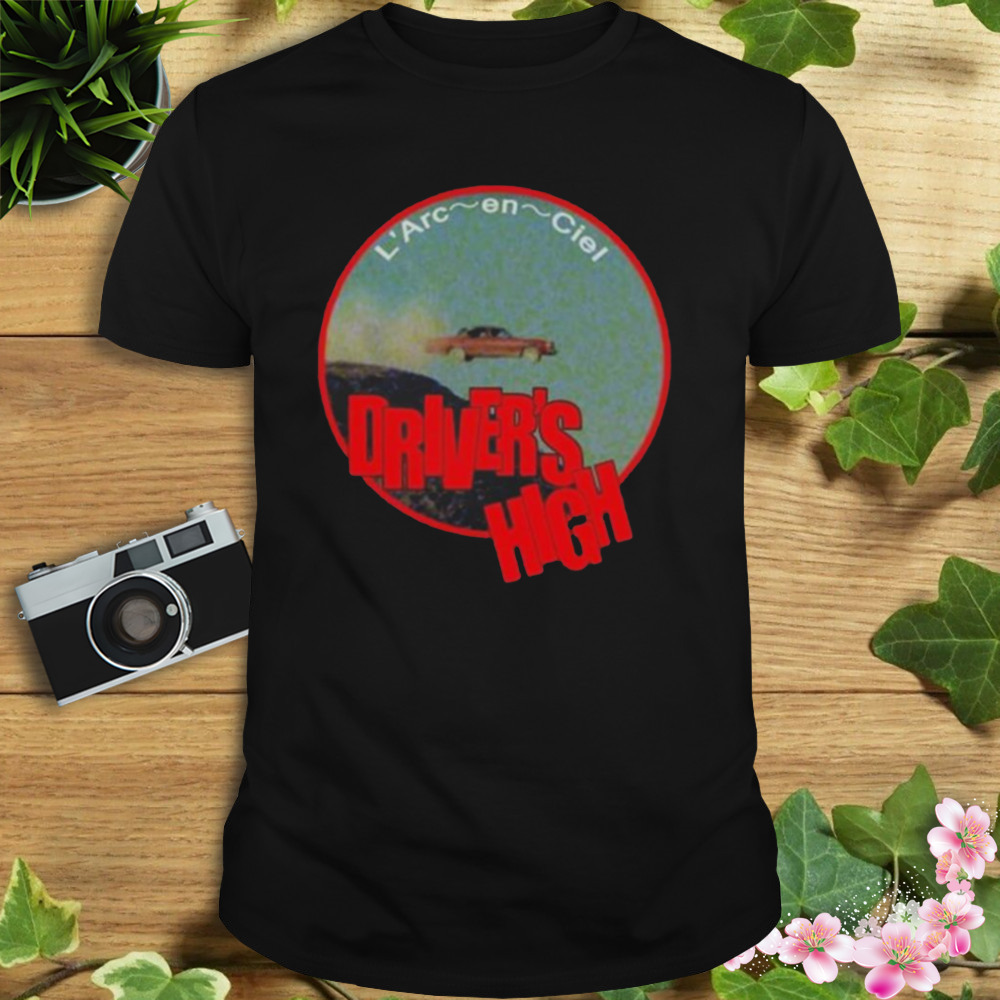 Drivers High Laruku L’Arc-en-Ciel Shirt 1 Unisex tshirt