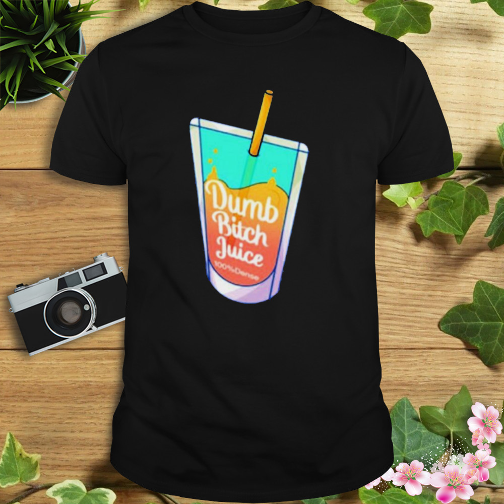 Dumb Bitch Juice shirt 1 Unisex tshirt