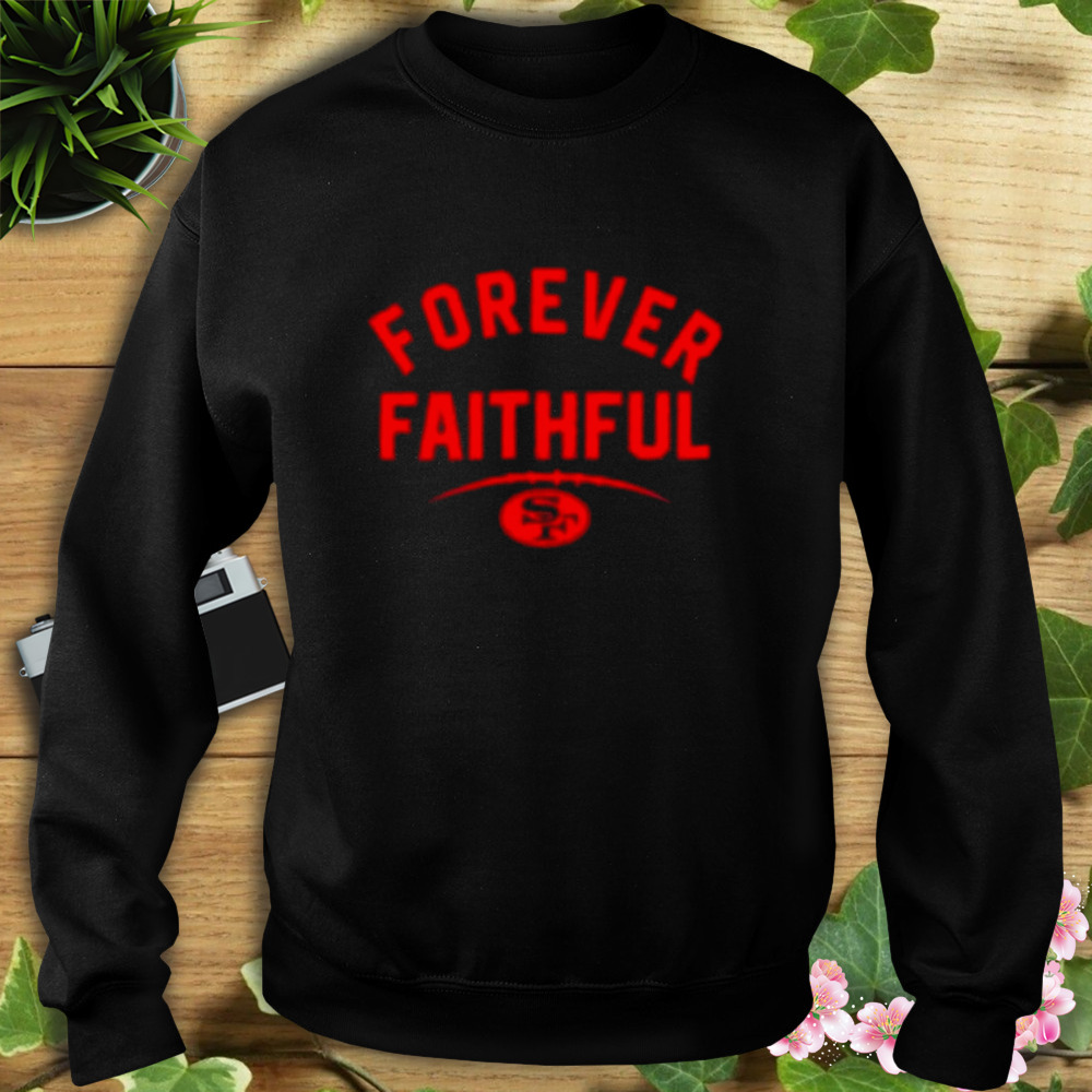 Forever Faithful SF Shirt 5 Sweat tshirt