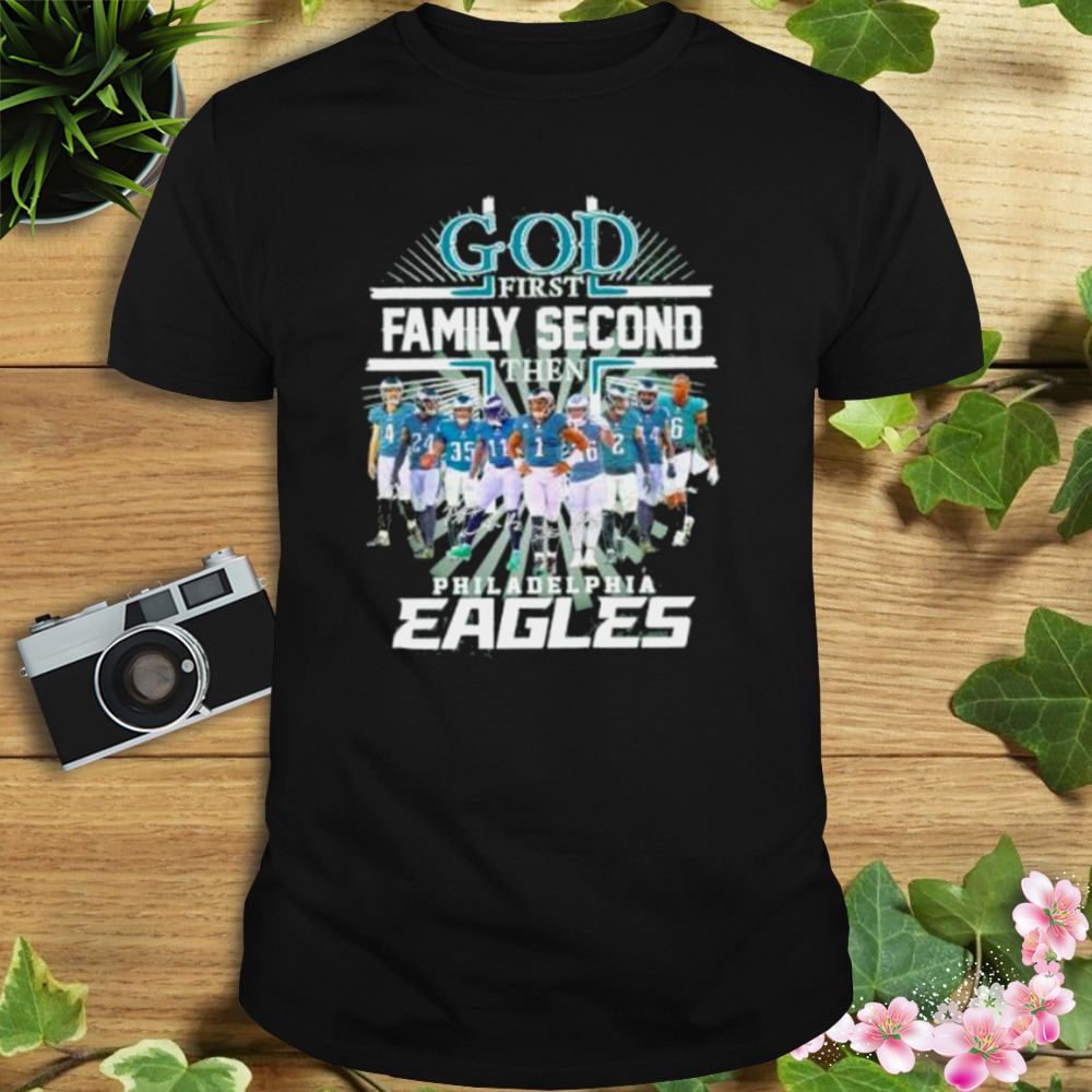 God First Family Second Then Philadelphia Eagles Shirt ⋆ Vuccie