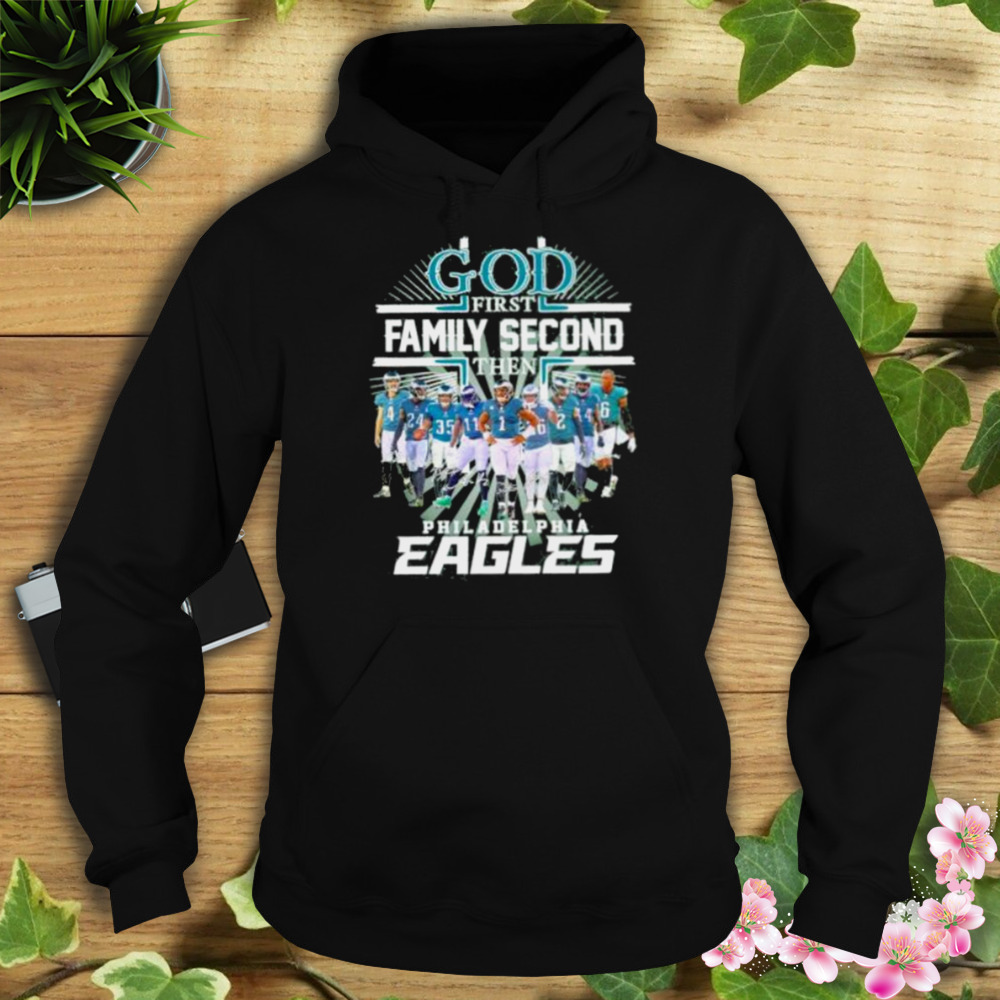 God First Family Second Then Philadelphia Eagles Shirt ⋆ Vuccie