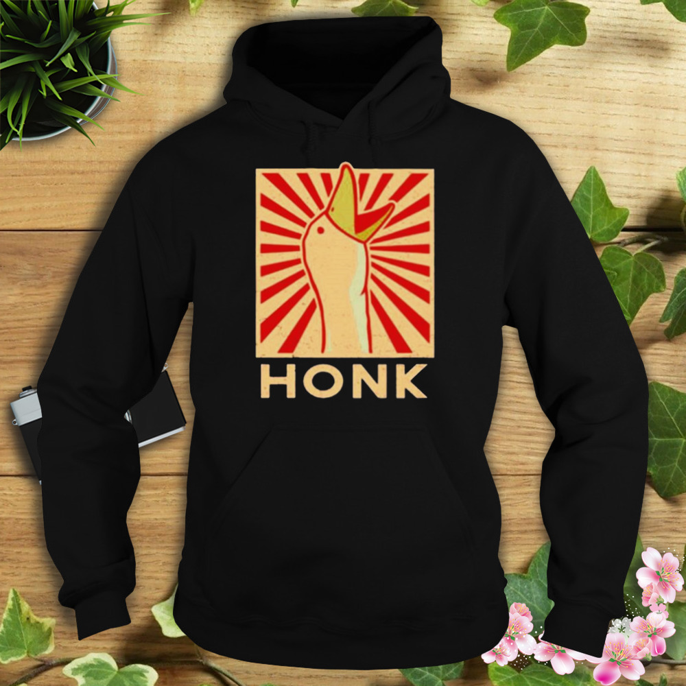 Goose Honk shirt 4 Hoodie tshirt