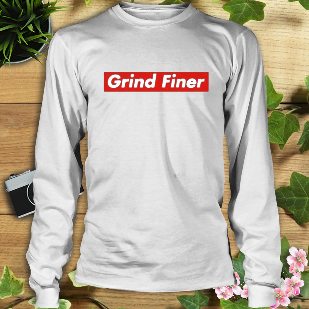 Grind Finer shirt 3 Longsleeve shirt