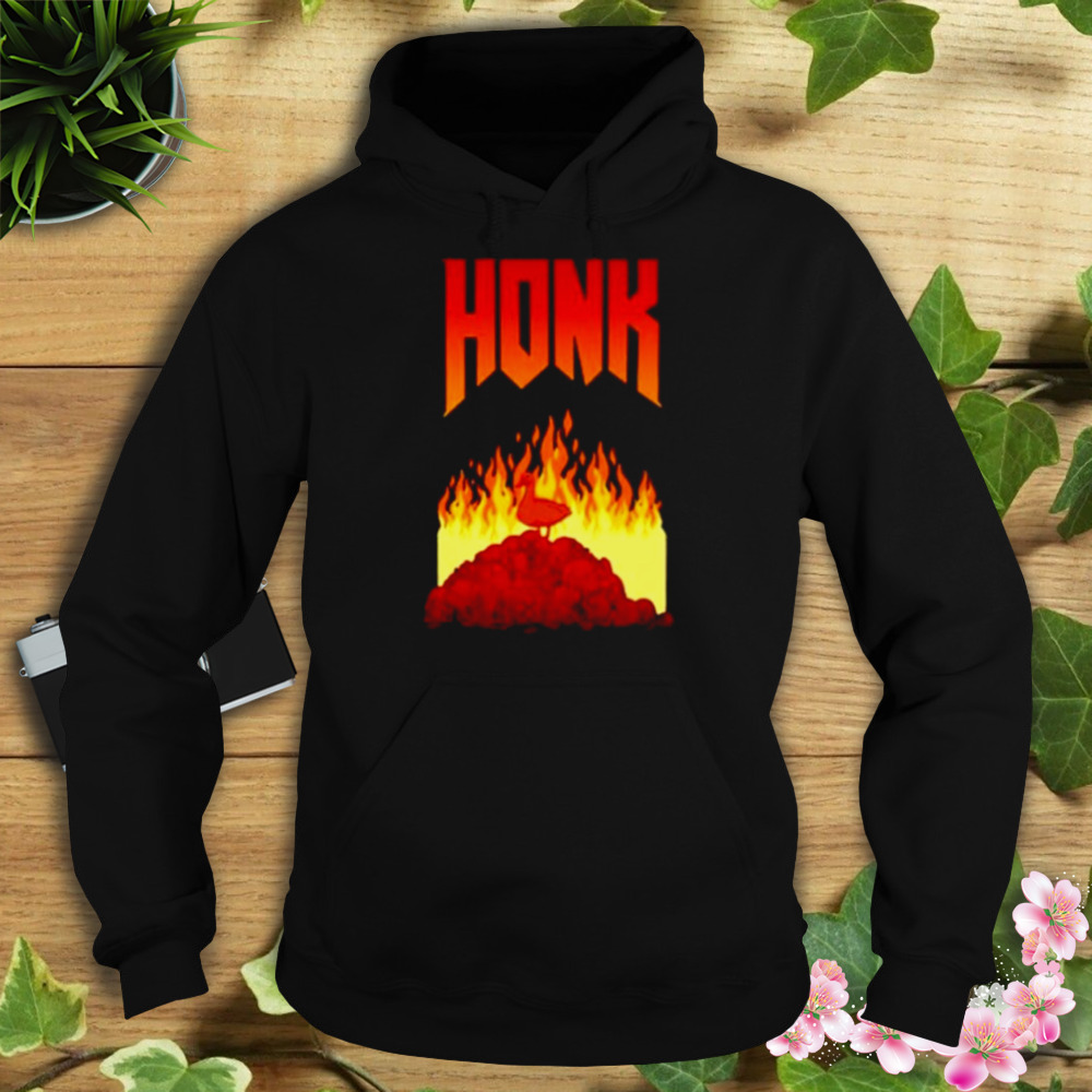 Honk Goose game fire shirt 4 Hoodie tshirt