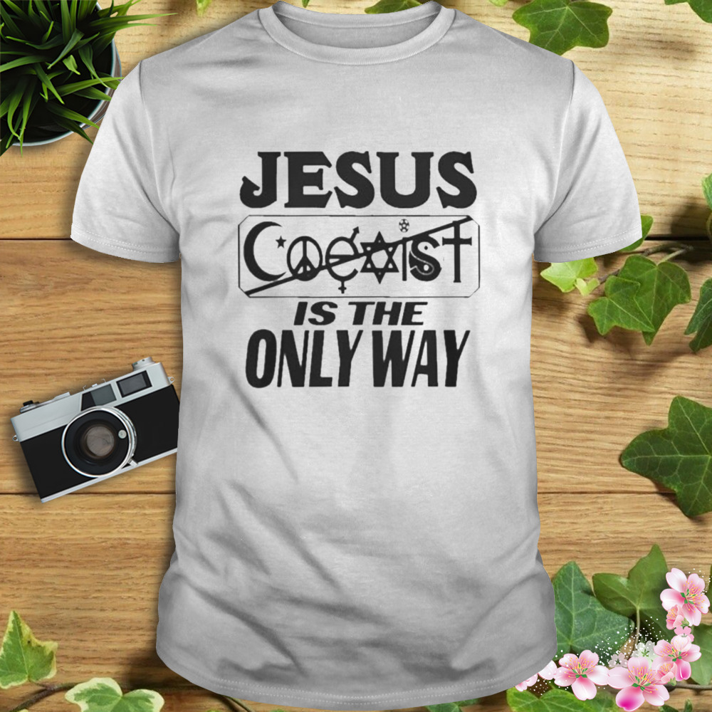 Jesus Saves Jesus Is The Only Way shirt