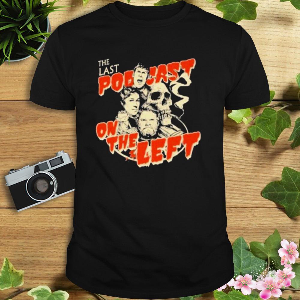 LPOTL The Last Podcast On The Left shirt 1 Unisex tshirt