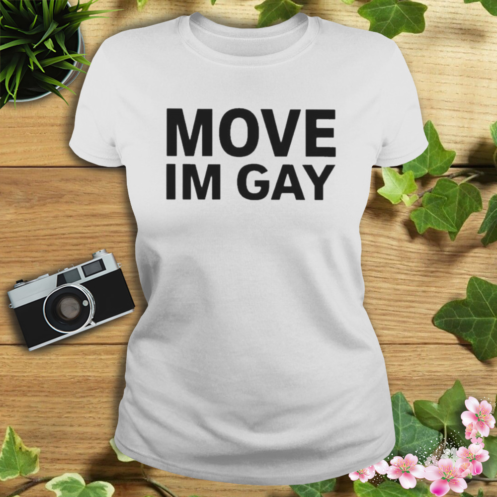 Move Im Gay Shirt 2 Women's shirt