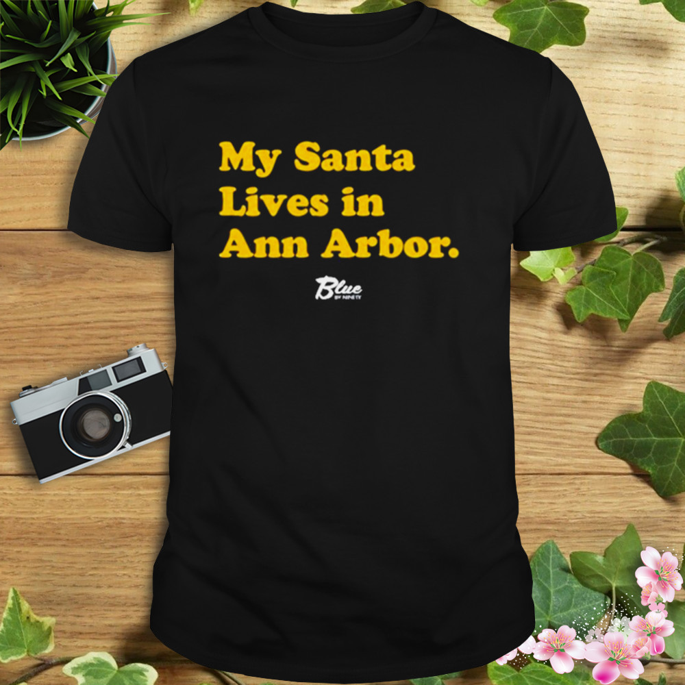 My Santa Lives In Ann Arbor Shirt