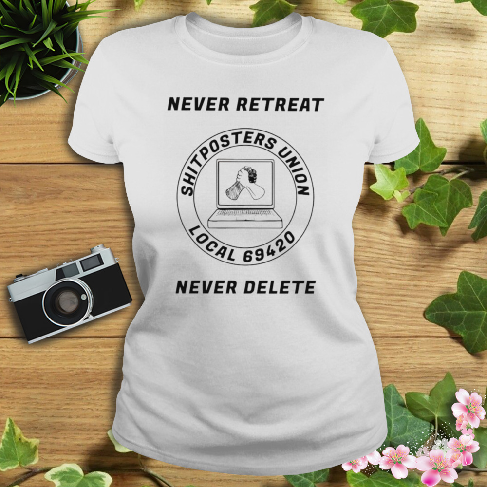 Never retreat shitposters union local 69420 never delete shirt 2 Women's shirt