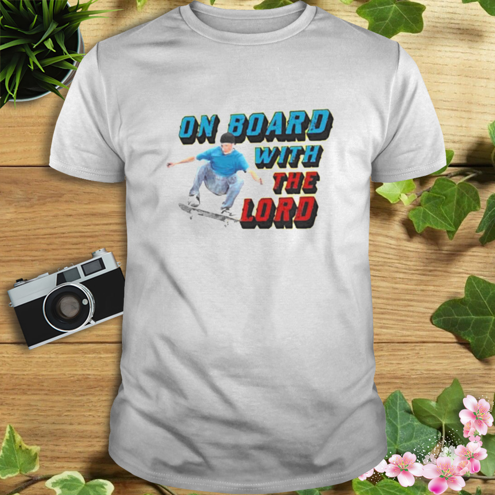 On Board With The Lord Shirt