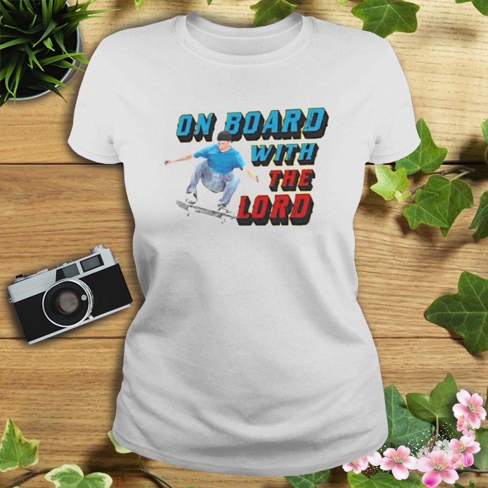On Board With The Lord Shirt 2 Women's shirt