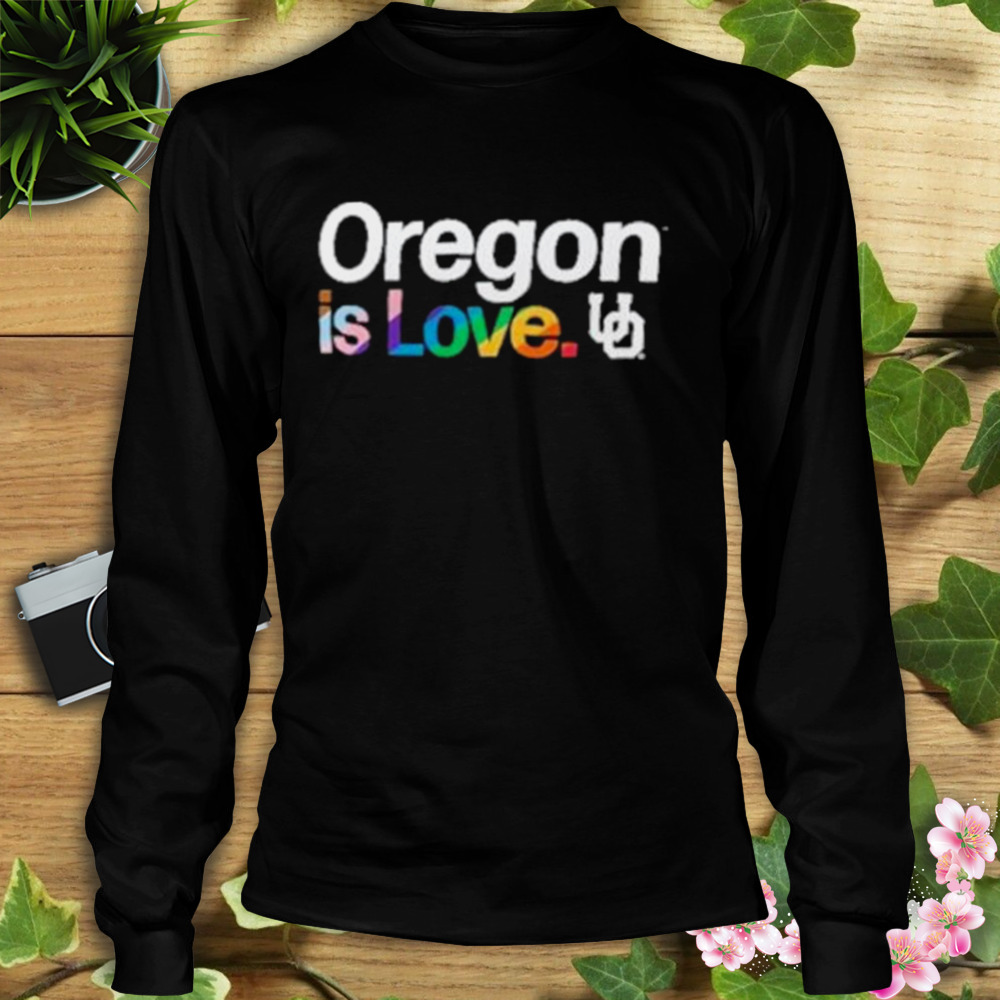 Oregon is love Oregon Ducks LGBT shirt 3 Longsleeve tshirt