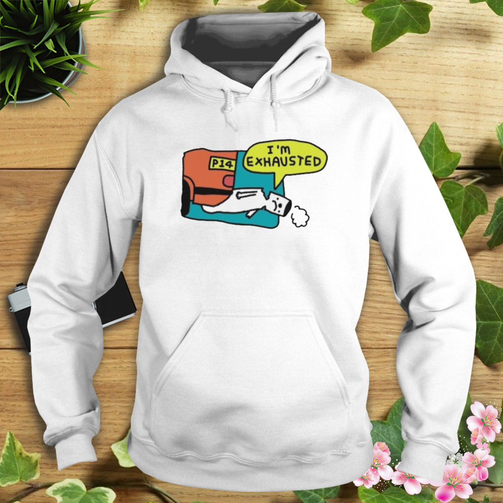 P14 The Exhausted Pipe Shirt 4 Hoodie shirt