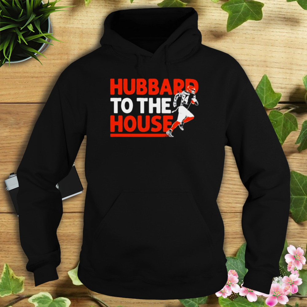 Sam Hubbard to the house shirt 4 Hoodie tshirt