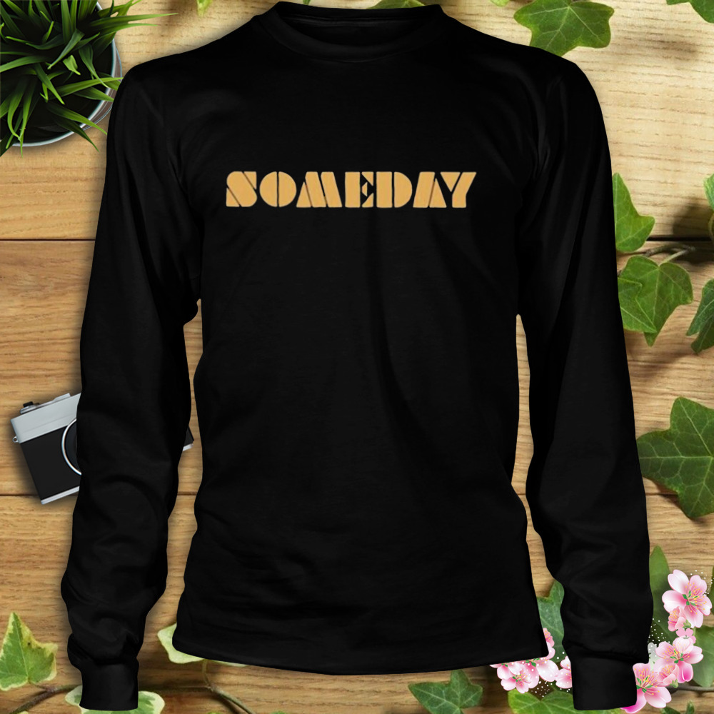 Someday 2023 T-Shirt 3 Longsleeve tshirt