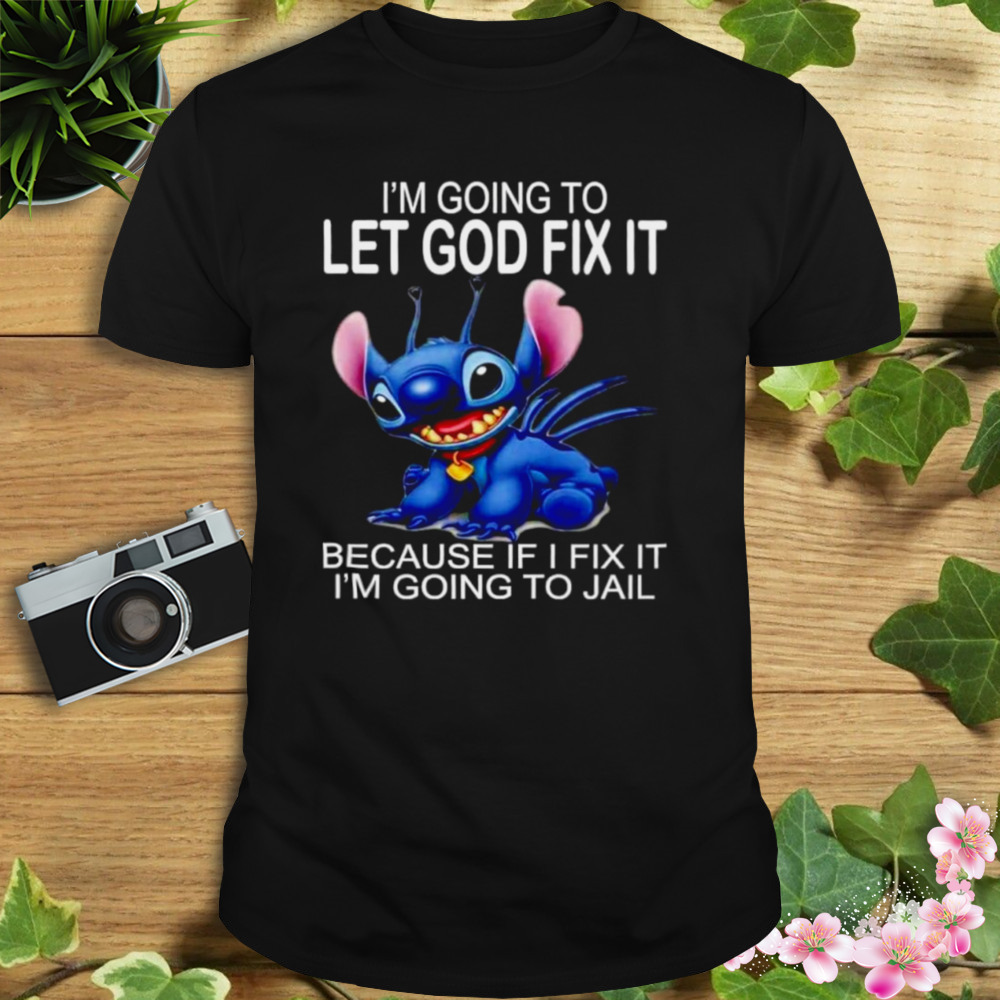 Stitch I’m going to let god fix it because if I fix it I’m going to jail shirt 1 Unisex tshirt