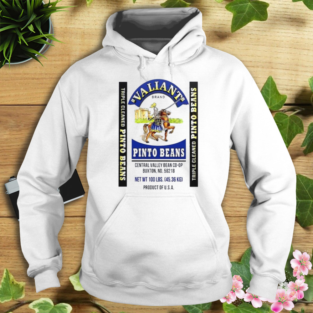 Valiant pinto beans poster central valley bean co-op Buxton ND shirt 4 Hoodie shirt