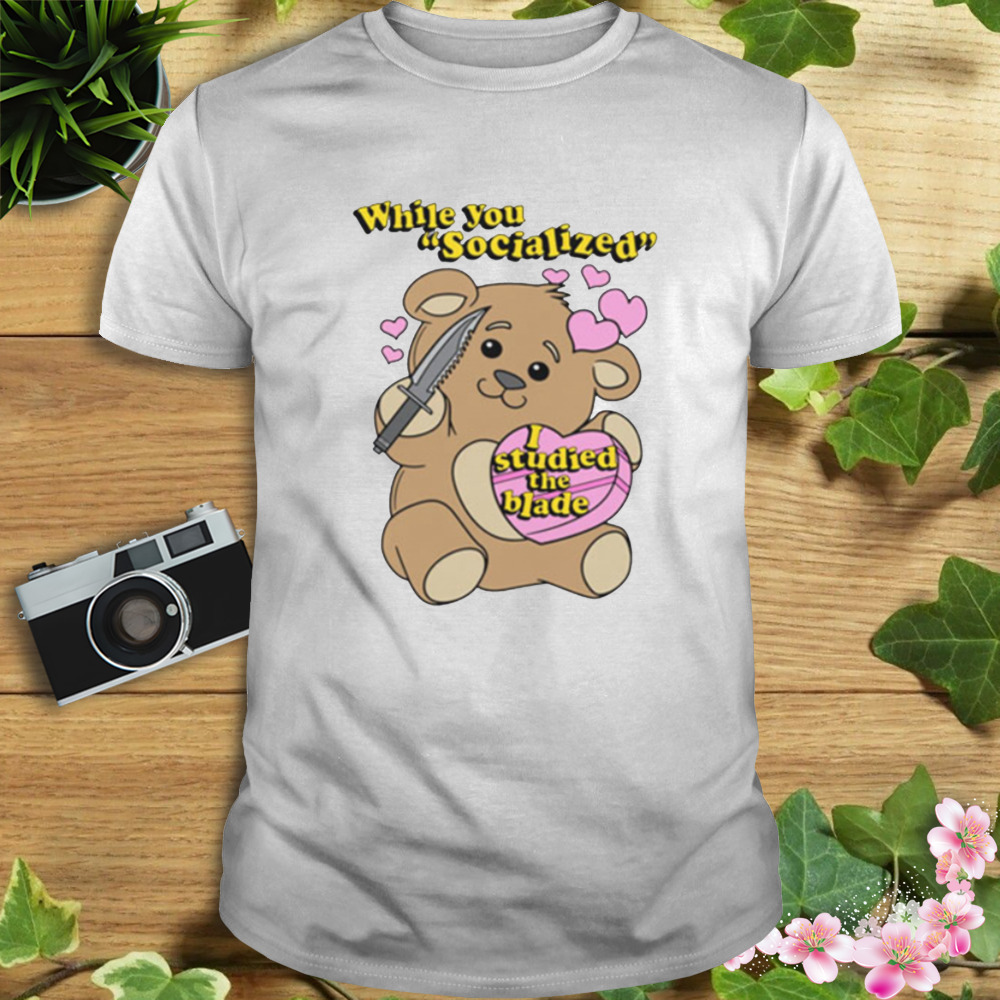 While You Socialized I Studied The Blade T-Shirt 1 Unisex shirt