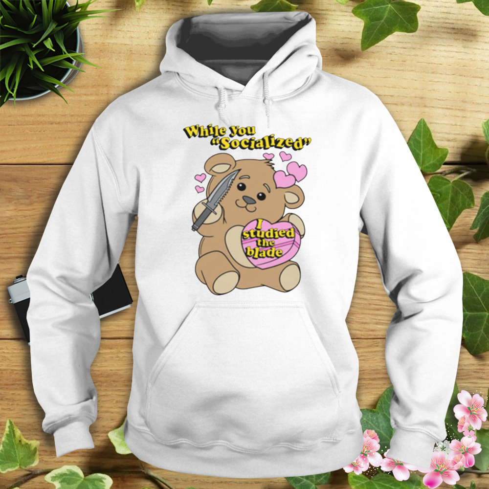 While You Socialized I Studied The Blade T-Shirt 4 Hoodie shirt