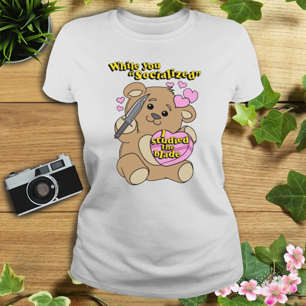 While You Socialized I Studied The Blade T-Shirt 2 Women's shirt