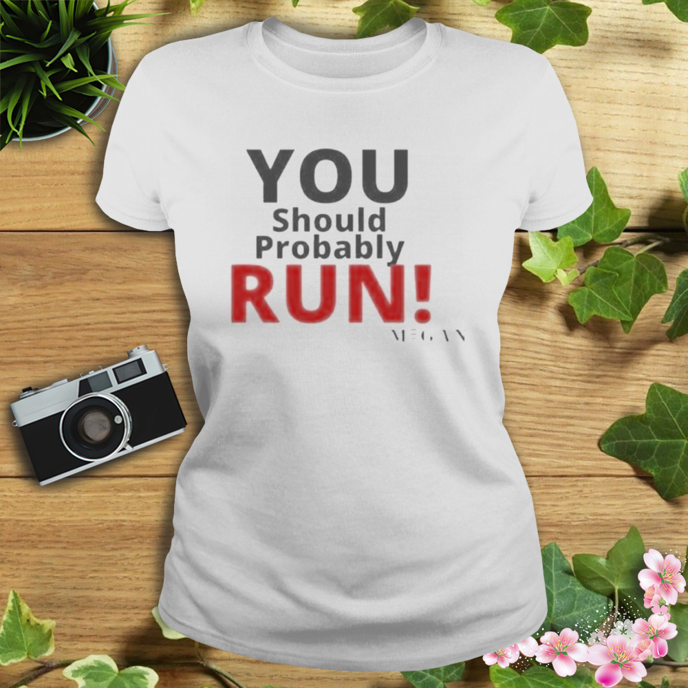 You Should Probably Run M3gan Quote Design T-Shirt 2 Women's shirt