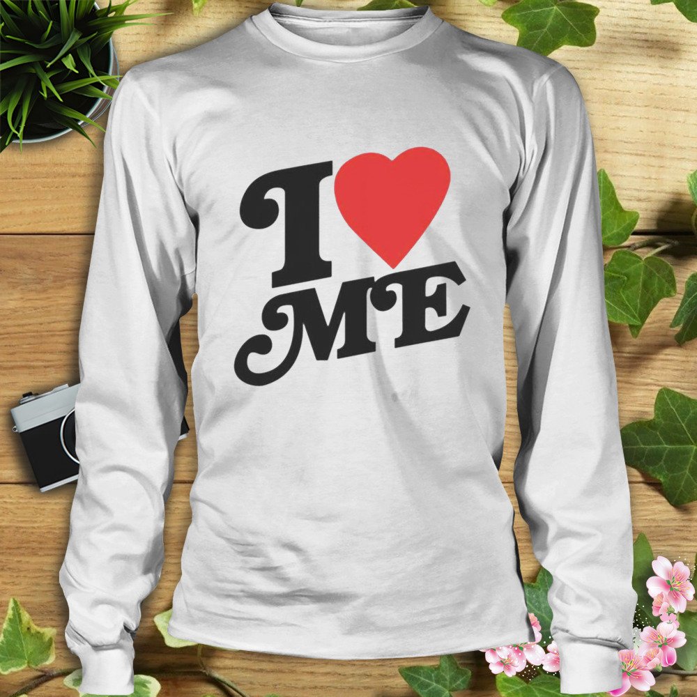 i love me shirt 3 Longsleeve shirt