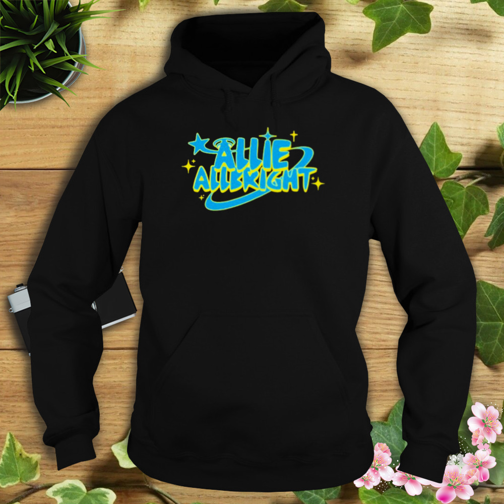 Allie Allbright shirt 4 Hoodie tshirt