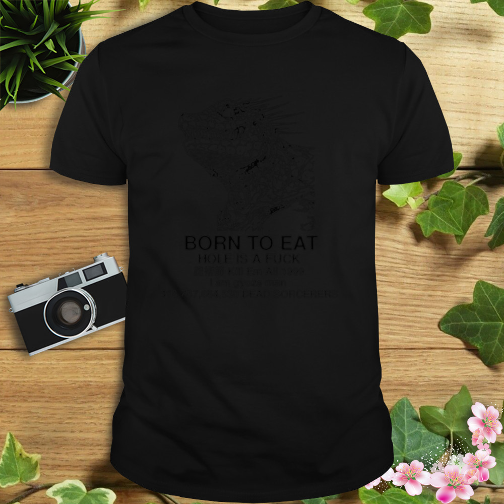 Born To Eat Hole Is A Fuck Dorohedoro shirt