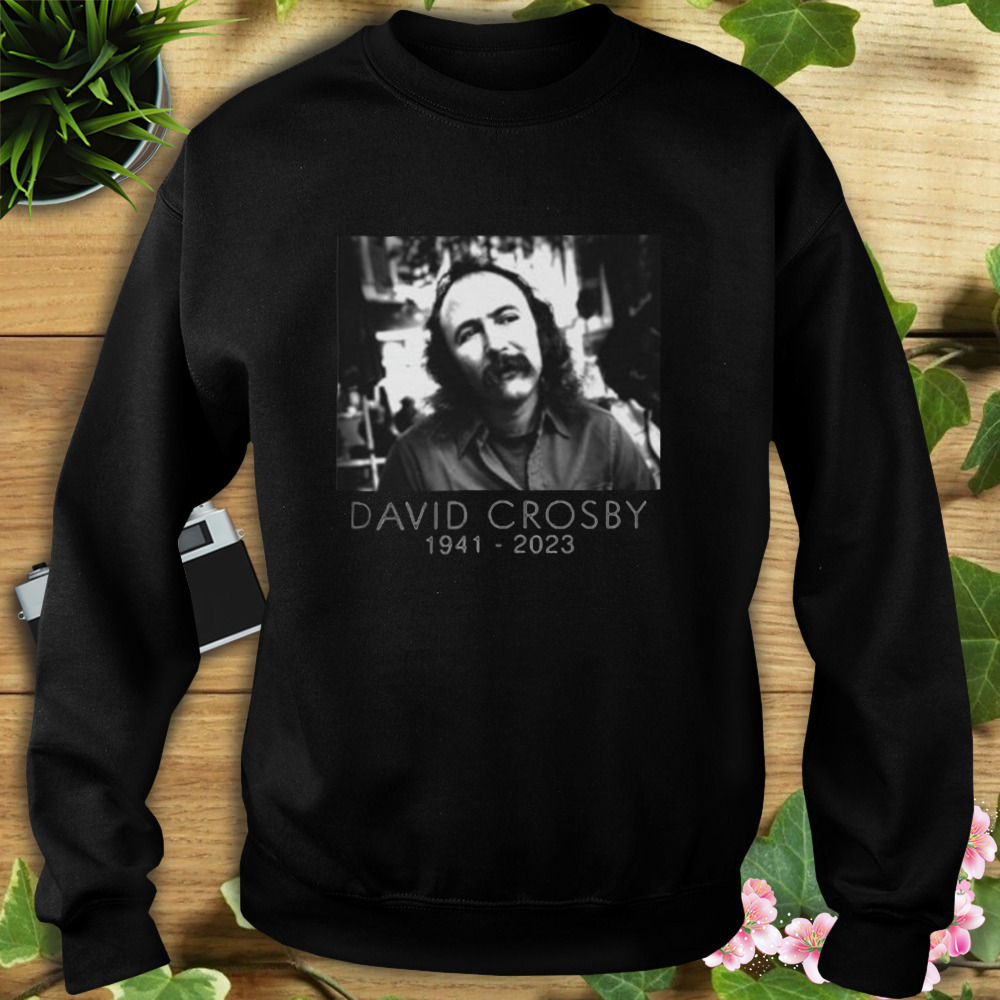 David Crosby Rip 1941-2023 shirt 5 Sweat tshirt