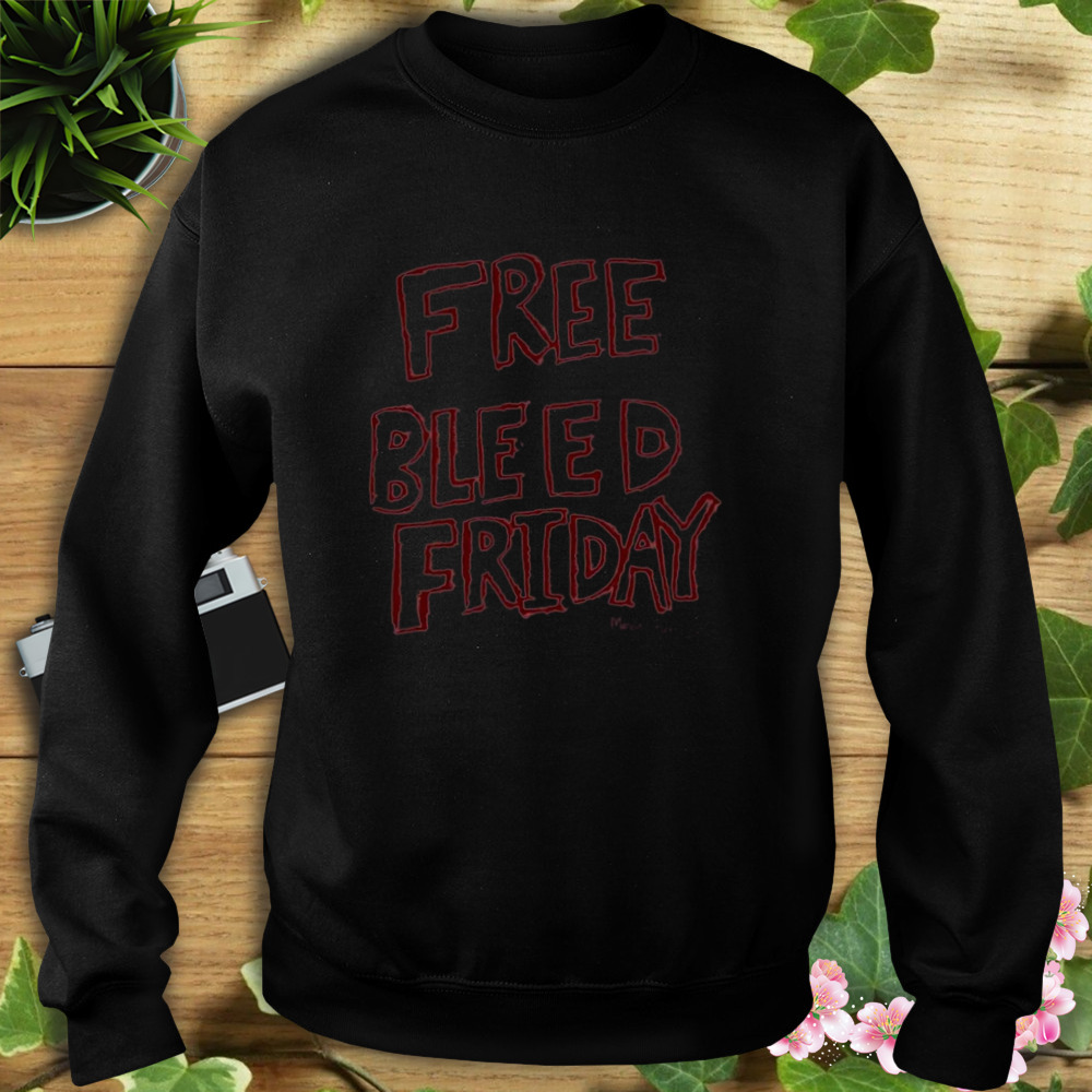 Frees bleed friday shirt 5 Sweat tshirt
