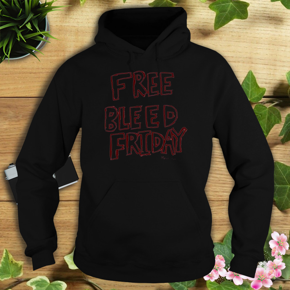 Frees bleed friday shirt 4 Hoodie tshirt