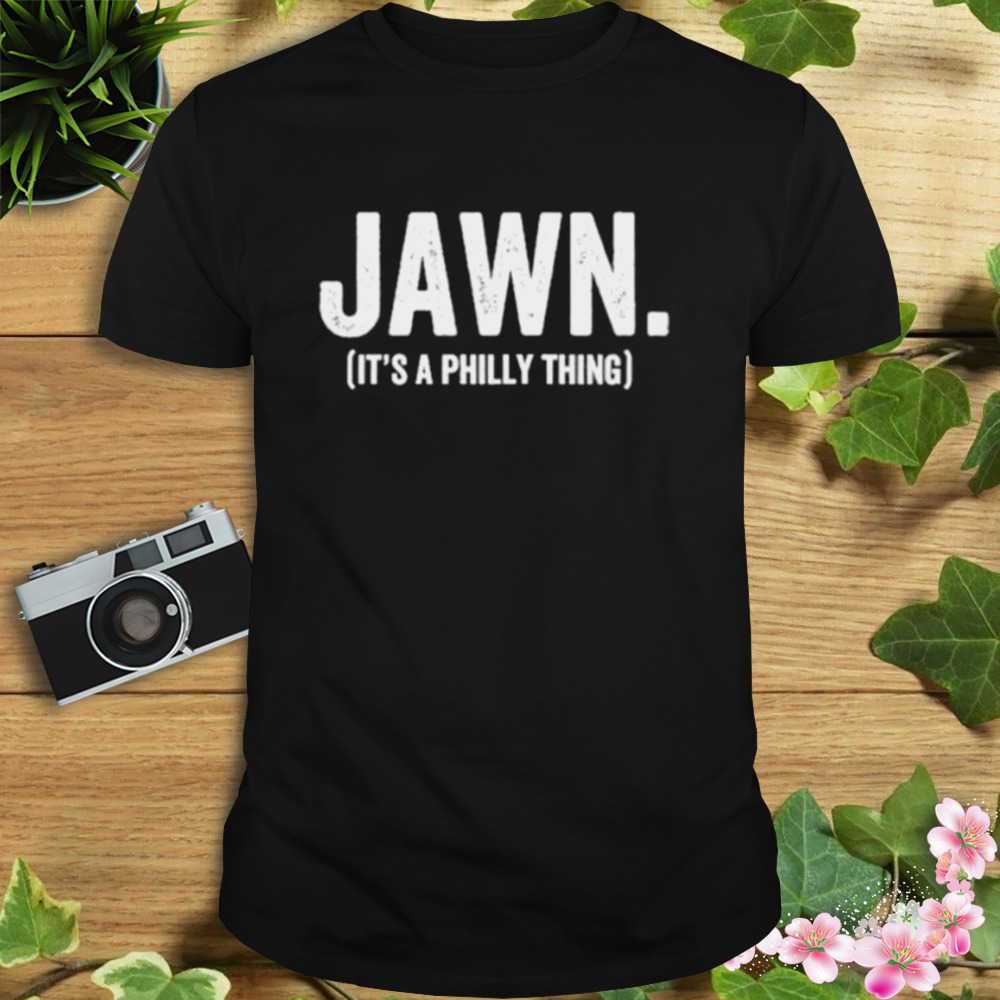 Jawn it's a Philly thing T-Shirt - Peanutstee