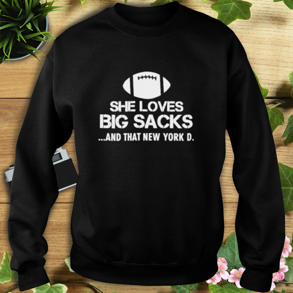 Nikki Gist She Loves Big Sacks And That New York D Shirt 5 Sweat tshirt