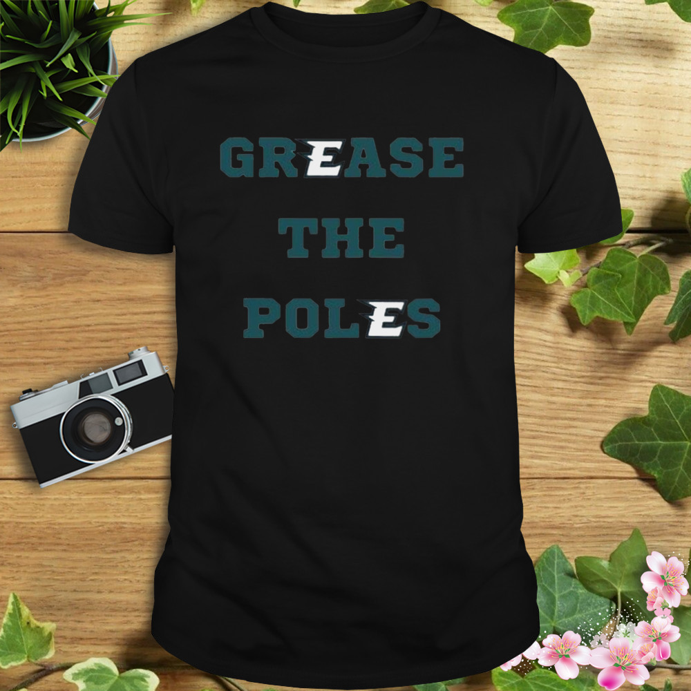 Philadelphia Eagles Grease the Poles shirt