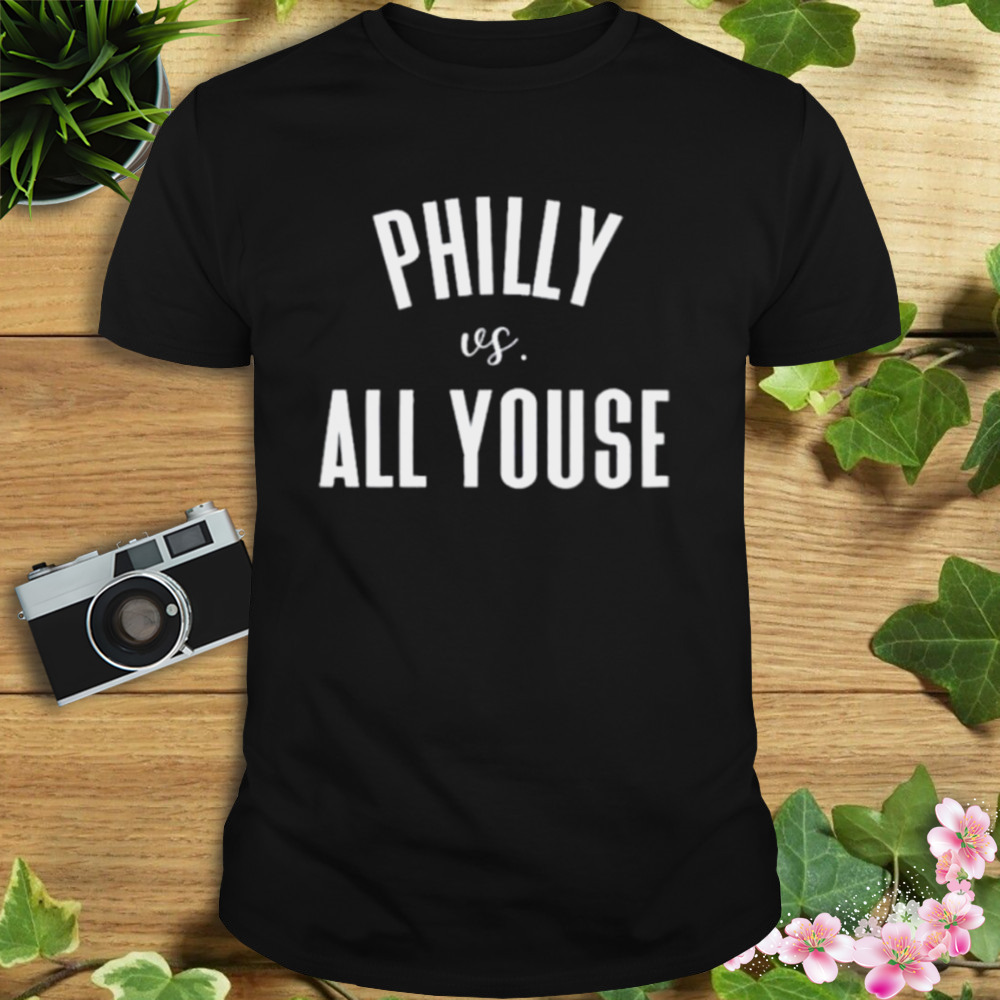 Philly vs All Youse 2023 shirt