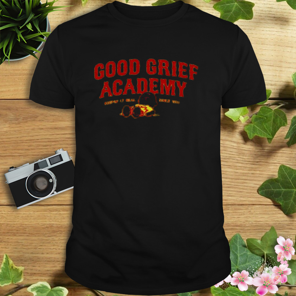 good grief academy keeping it real shirt