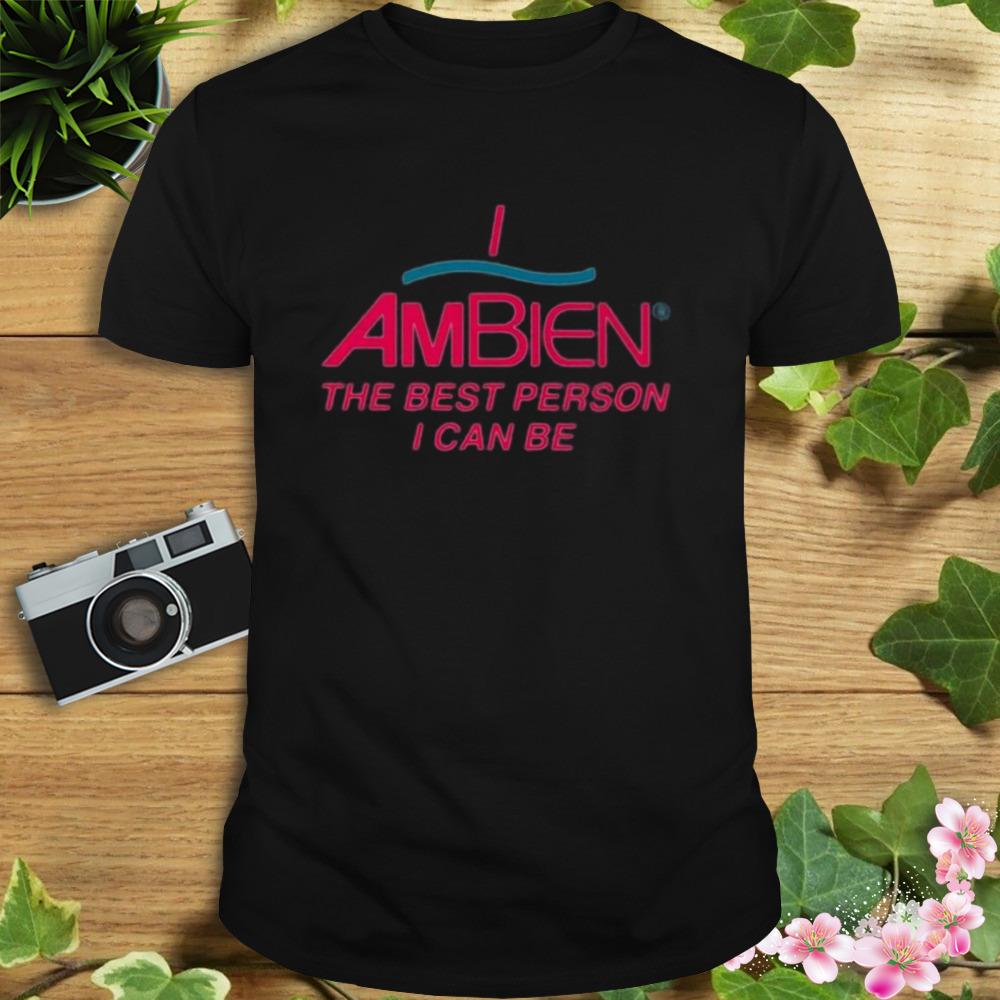 I Am Being The Best Person I Can Be T-shirt 1 Unisex tshirt