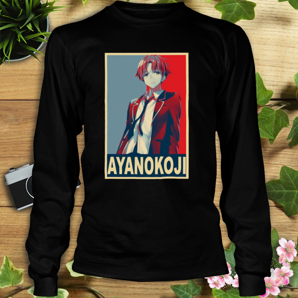 Kiyotaka Ayanokoji Classroom Of The Elite Hope Poster shirt 3 Longsleeve tshirt