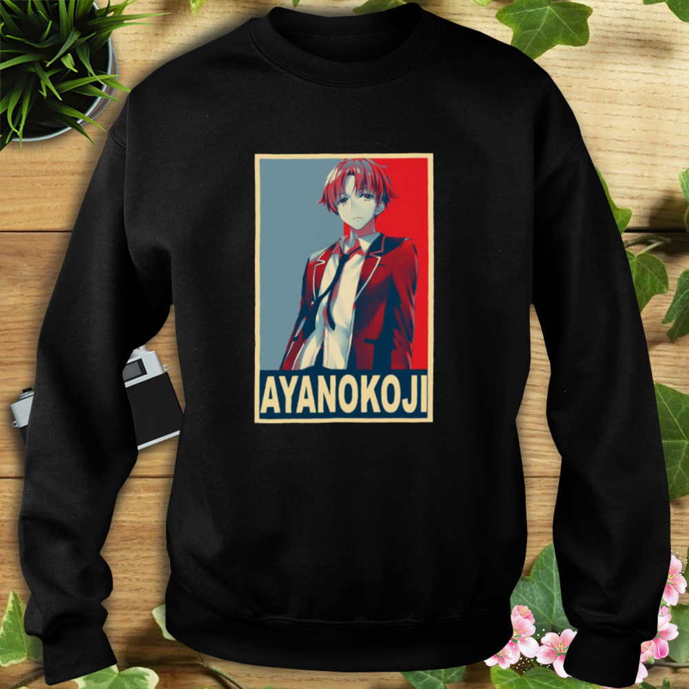 Kiyotaka Ayanokoji Classroom Of The Elite Hope Poster shirt 5 Sweat tshirt