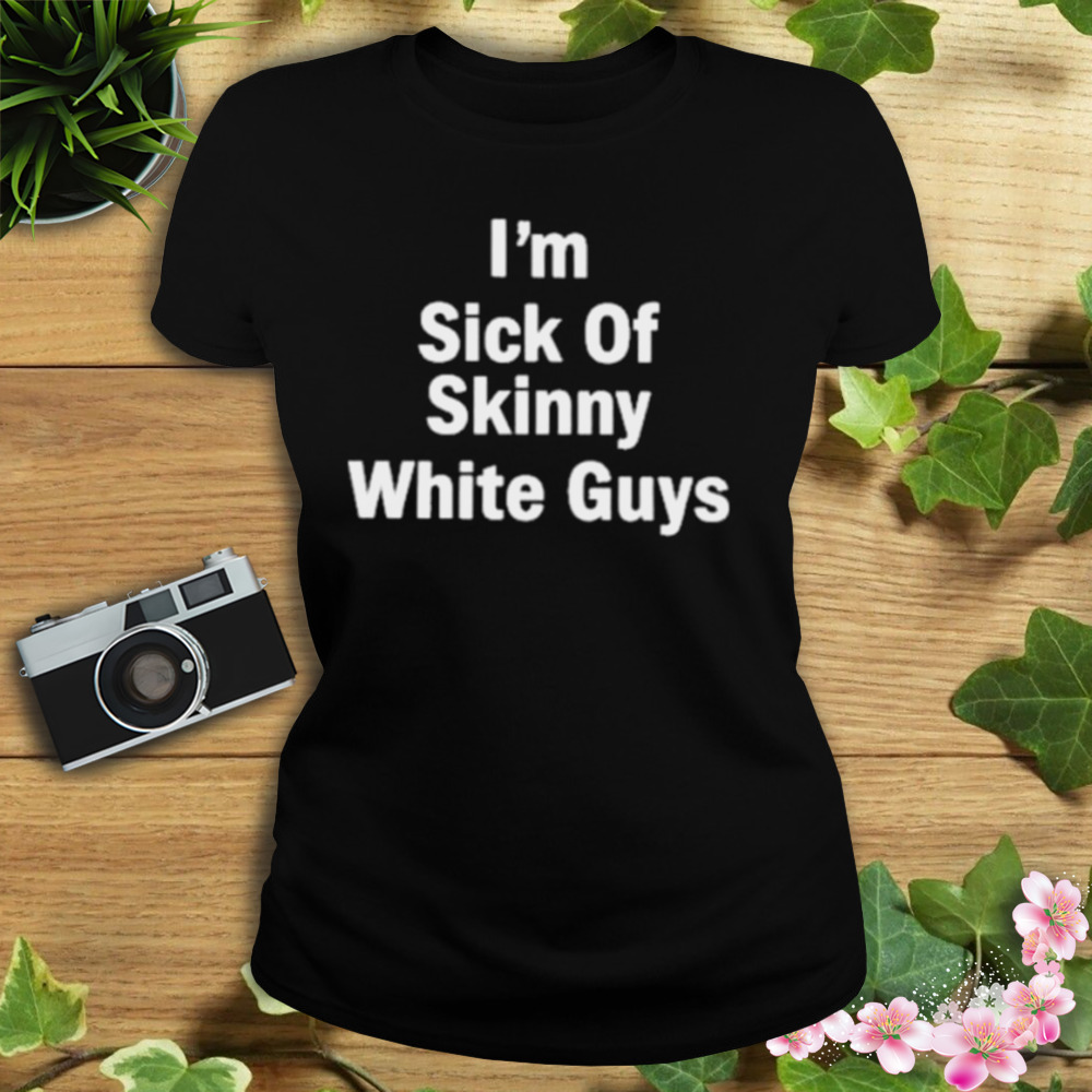 Patrick Gilchrist Store I”m Sick Of Skinny White Guys T-Shirt 2 Women's tshirt