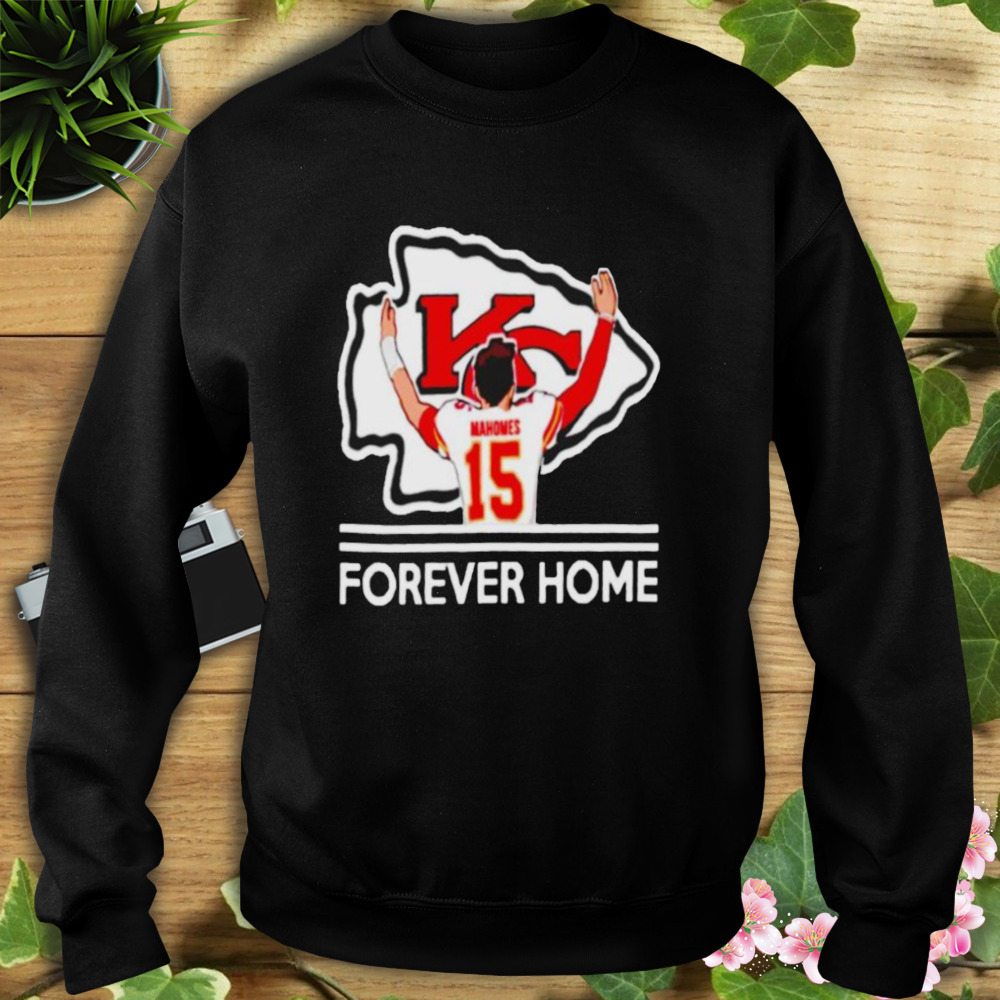Patrick Mahomes forever home shirt 5 Sweat tshirt
