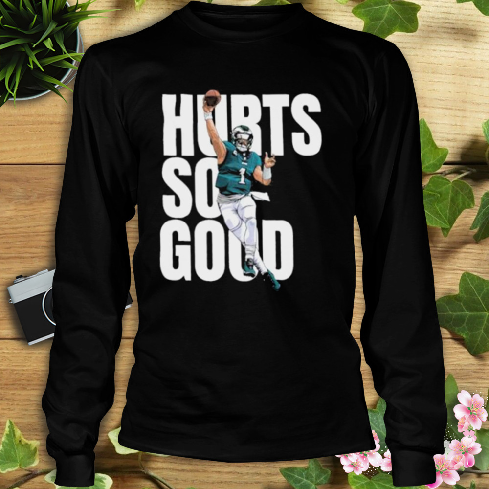 Hurts So Good Shirt Philadelphia Eagles