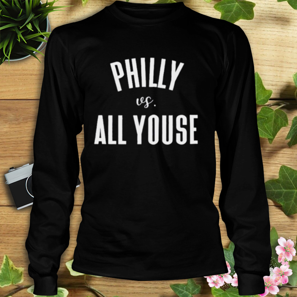 Philly vs All Youse 2023 shirt 3 Longsleeve tshirt