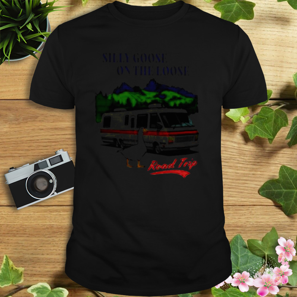 Silly Goose On The Loose Road Trip shirt 1 Unisex tshirt
