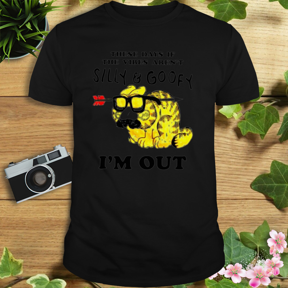 These days if the vibes aren’t silly and goofy i’m out shirt 1 Unisex tshirt