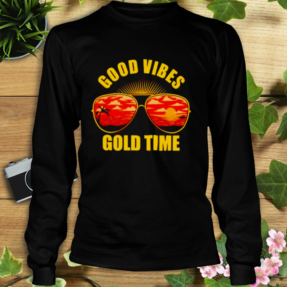 good vibes gold time shirt 3 Longsleeve tshirt