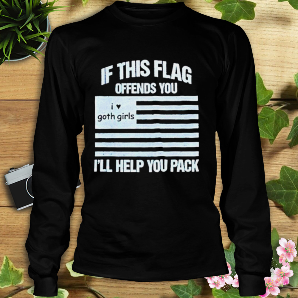 if this flag offends you I’ll help you pack goth girl shirt 3 Longsleeve tshirt